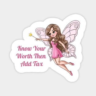 Know Your Worth Then Add Tax Fairy Magnet