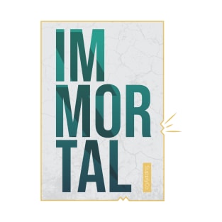 IM-MORTAL T-Shirt