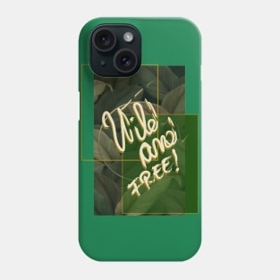 Wild and free! Phone Case