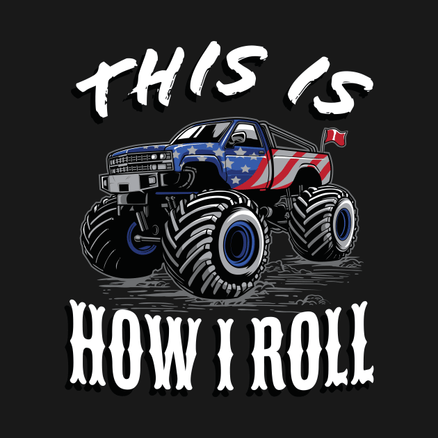 American Monster Truck this is how I roll by Foxxy Merch