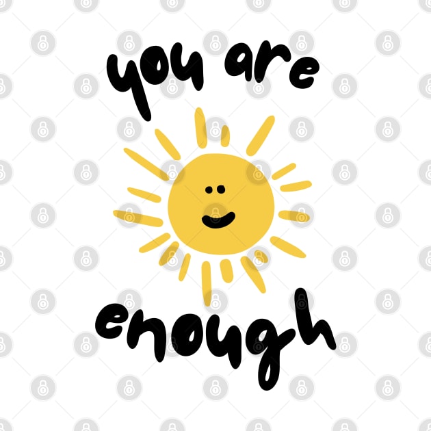 You Are Enough by JustSomeThings