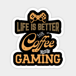 Life Is Better With Coffee And Gaming Magnet