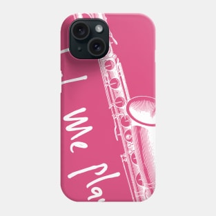 Let Me Play Saxophone Pun T-Shirt, Funny sax shirts musician gifts, saxophone gifts Phone Case