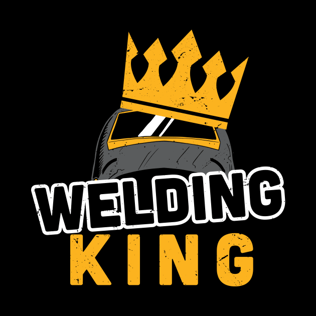 welding king - welder gift idea by Anodyle