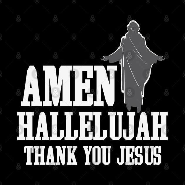 Amen, Hallelujah, Thank you Jesus, Jesus Christ, Faith by ChristianLifeApparel