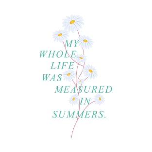 My Whole Life Was Measured In Summers T-Shirt