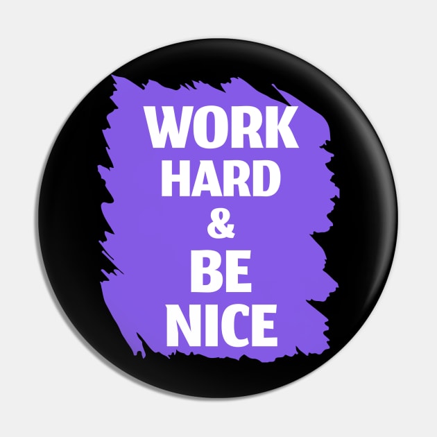 Work Hard and Be Nice - Inspirational Quote Design Pin by Inkonic lines