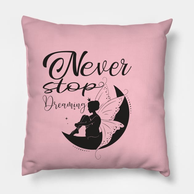 Never stop dreaming Pillow by DragonTees