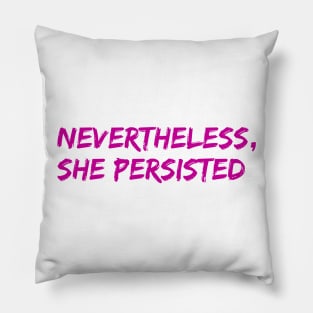 Nevertheless, She Persisted Pillow