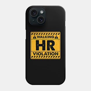 Walking HR Violation Funny Warning Phone Case