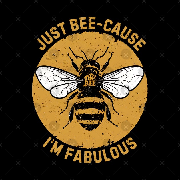 Just Bee-cause I'm Fabulous by NomiCrafts