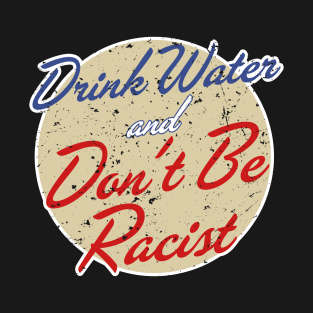 AOC Drink Water And Don’t Be A Racist T-Shirt