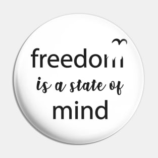 Freedom - State of Mind Freedom Quote Slogan Typography Pin