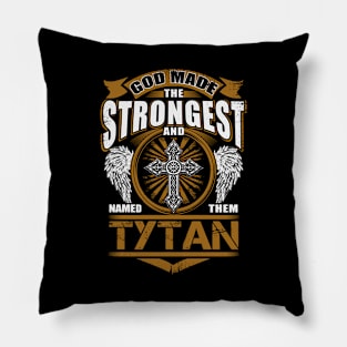 Tytan Name T Shirt - God Found Strongest And Named Them Tytan Gift Item Pillow