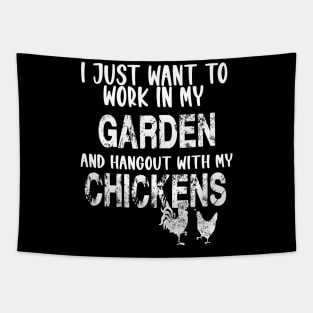 I JUST WANT TO WORK IN MY GARDEN AND HANGOUT WITH MY CHICKENS Tapestry