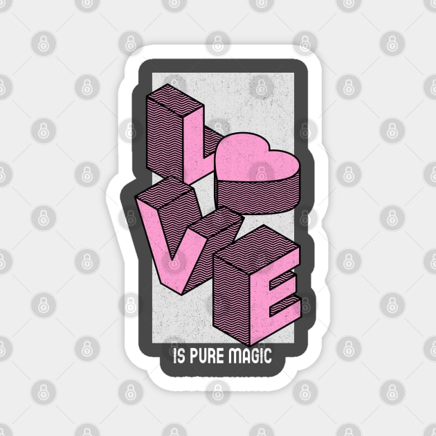 LOVE is pure magic! Magnet by PrintSoulDesigns