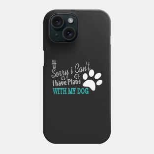 sorry i can't i have plans with my dog Phone Case