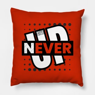 Never Give Up Pillow