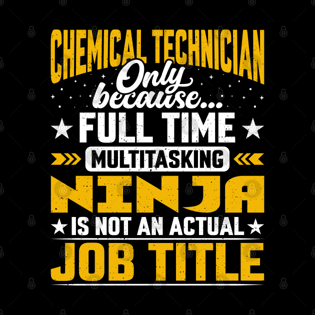 Chemical Technician Job Title - Funny Chemical Technologist by Pizzan