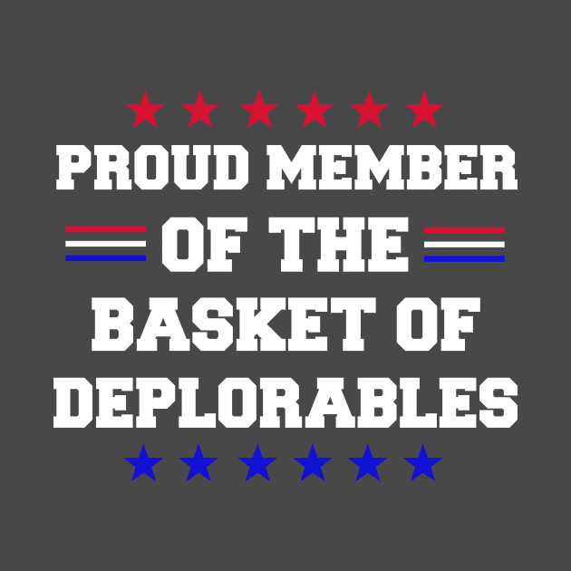 Proud Member Of The Basket Of Deplorables by joshp214