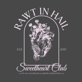 Rawt In Hail - Sweetheart Club T-Shirt