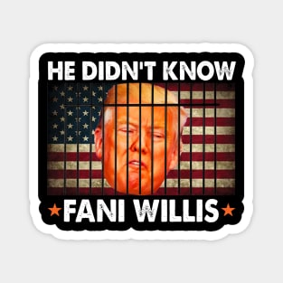 He didn't know Fani Willis Magnet