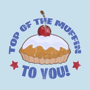 Top of the Muffin To You! Distressed T-Shirt