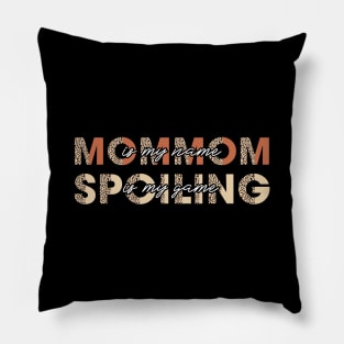 Mommom Is My Name Spoiling Is My Game Funny Mothers Day Pillow