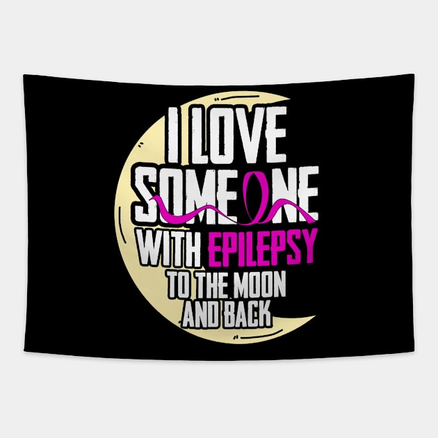 I love someone with Epilepsy Moon  Day  Seizures Warrior Mom Tapestry by Caskara