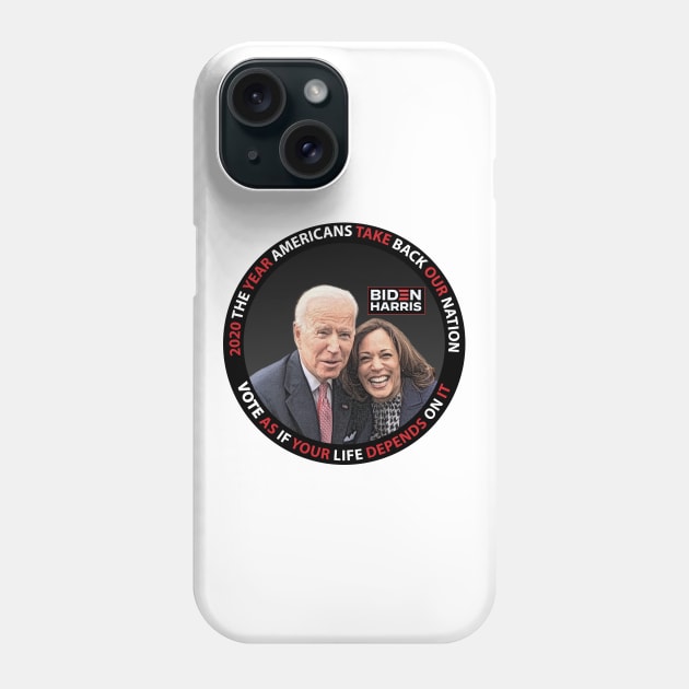 Biden Harris 2020 The Year Americans Take Back Our Nation Phone Case by Neil Feigeles