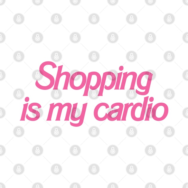 Shopping is my Cardio by akastardust
