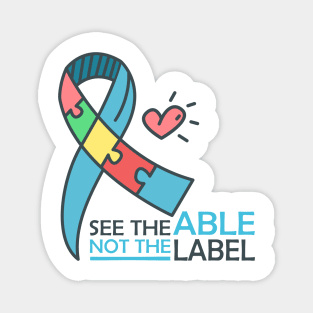 'See The Able Not The Label' Autism Awareness Shirt Magnet