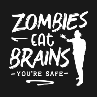 Zombies Eat Brains Funny Sayings Quotes T-Shirt