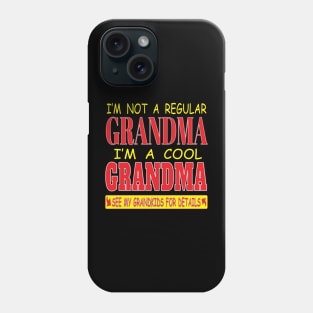 I'm Not A Regular Grandma I'm A Cool Grandma See My Grandkids for Details Phone Case