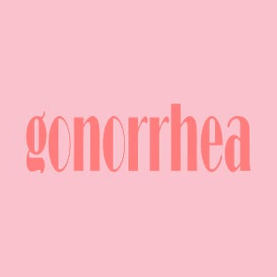 gonorrhea T-Shirt