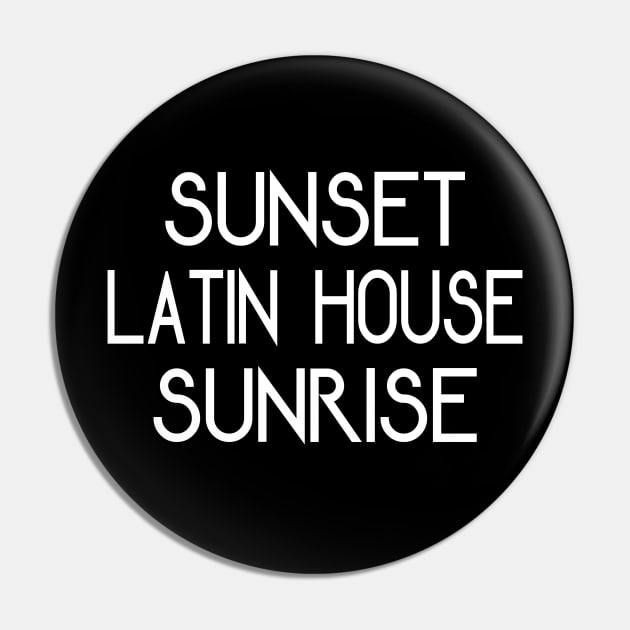 Latin House Music From Dusk Till Dawn Pin by eighttwentythreetees