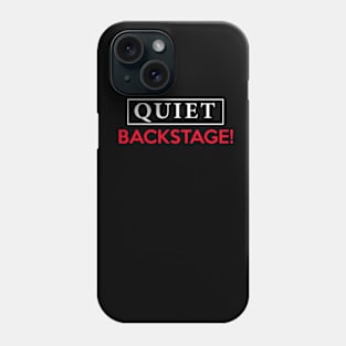 Quiet Backstage! Phone Case