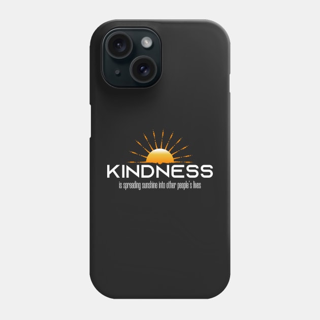 Kindness is spreading sunshines into other people's lives Phone Case by PlusAdore