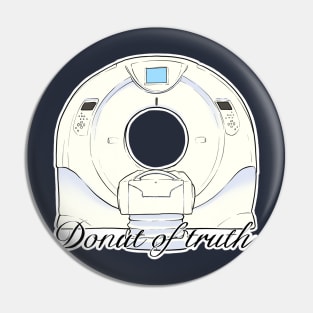 Donut of truth - CT scanner illustration Pin