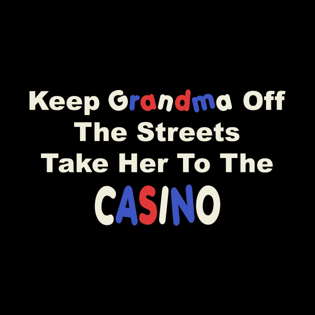 Keep Grandma Off The Streets by TheCosmicTradingPost