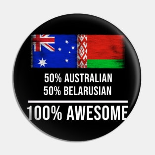 50% Australian 50% Belarusian 100% Awesome - Gift for Belarusian Heritage From Belarus Pin