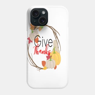 Give Thanks Phone Case