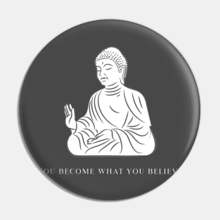 You Become What You Believe Pin