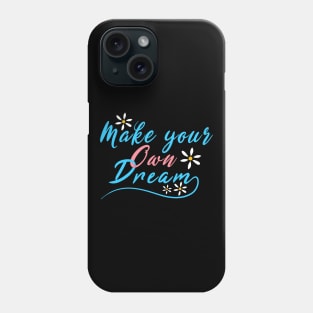 Make Your Own Dream Phone Case