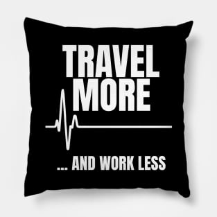 Travel More and Work Less Heartbeat Pillow