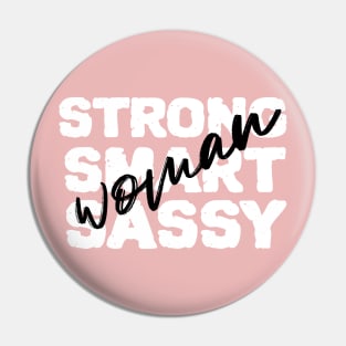 Strong, Smart and Sassy Woman Pin