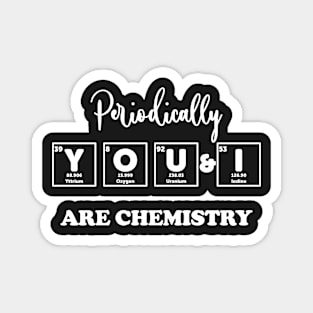 You & I Are chemistry Magnet