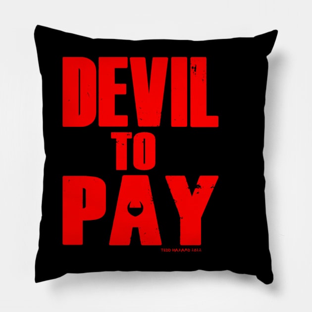 DEVIL TO PAY logo Pillow by Hazard Studios