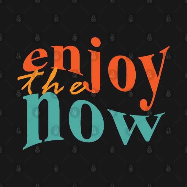 Enjoy The Now by On3rio