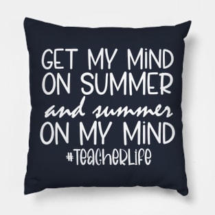 Got My Mind On Summer Teacher Life Summer Teacher Pillow